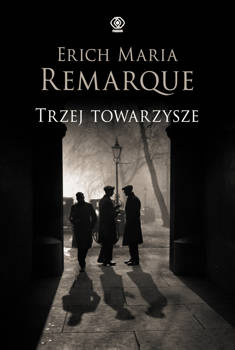 Trzej towarzysze, Erich Maria Remarque