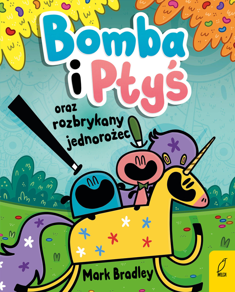 Bomba i Ptyś oraz rozbrykany jednorożec. Tom 2, Mark Bradley