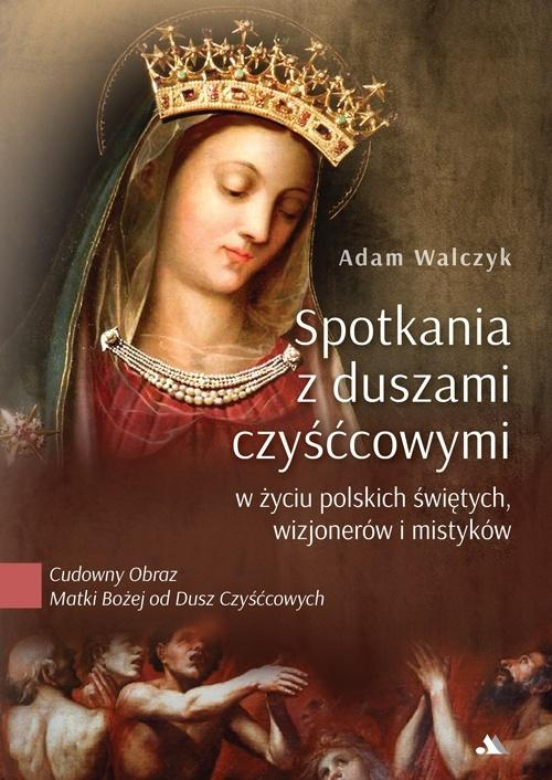 Spotkania z duszami czyśćcowymi, Adam Walczyk