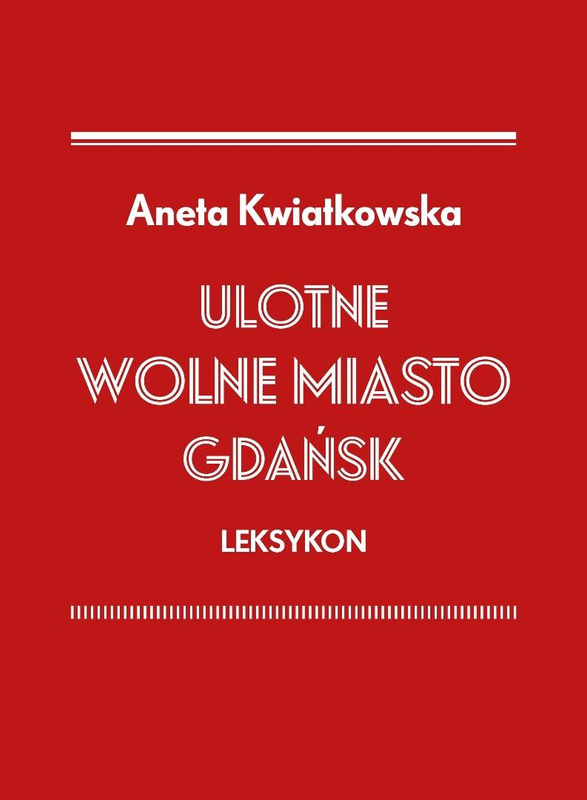 Ulotne Miasto Gdańsk. Leksykon, Aneta Kwiatkowska