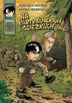 Wojenna Odyseja.. T.8 Na partyzanckich ścieżkach - Michał Konarski, Hubert Ronek