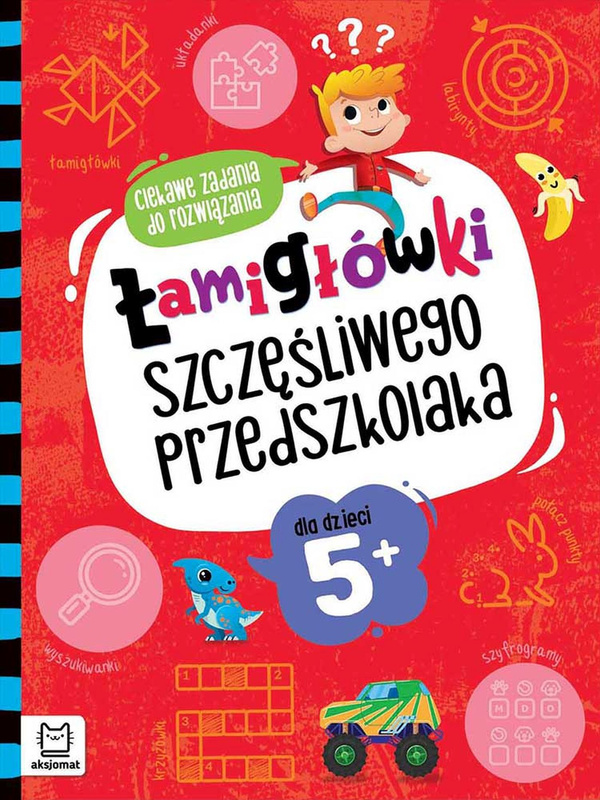 Łamigłówki szczęśliwego przedszkolaka. Ciekawe zadania do rozwiązania dla dzieci 5+, Beata Karlik