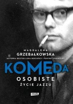 Komeda. Osobiste życie jazzu, Magdalena Grzebałkowska