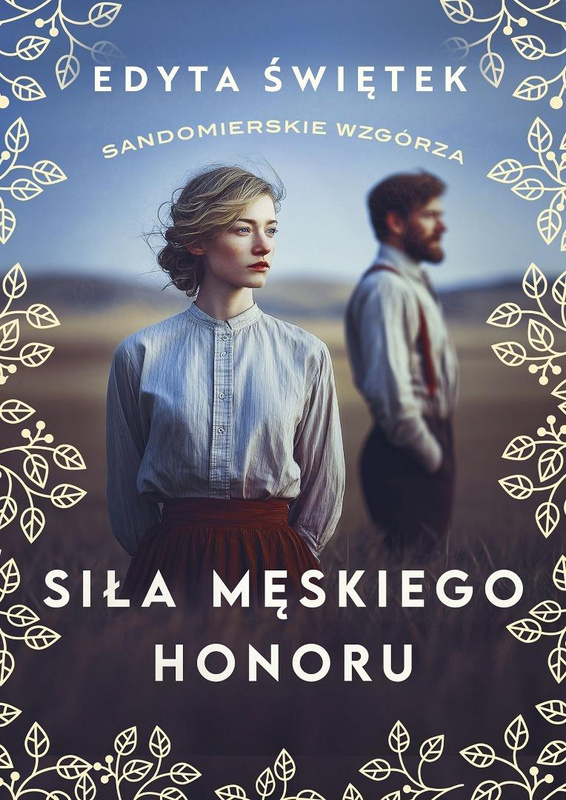 Sandomierskie wzgórza T.5 Siła męskiego honoru, Edyta Świętek