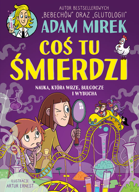 Coś tu śmierdzi. Nauka, która wrze, bulgocze i wybucha, Adam Mirek