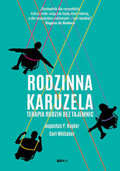 Rodzinna karuzela. Terapia rodzin bez tajemnic, Augustus Y. Napier, Carl Whitaker