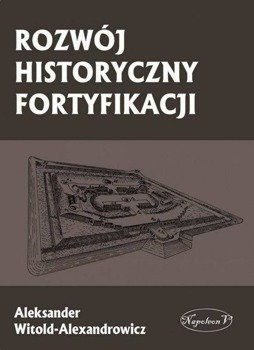 Rozwój historyczny fortyfikacji - Aleksander Witold-Alexandrowicz