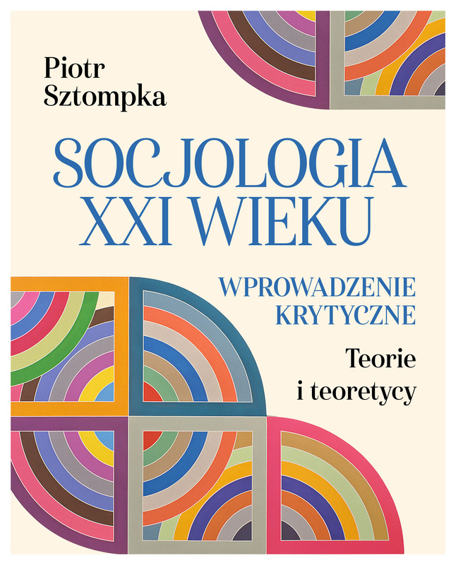 Socjologia XXI wieku. Wprowadzenie krytyczne, Piotr Sztompka