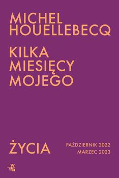 Kilka miesięcy mojego życia, Michel Houellebecq