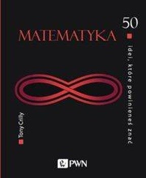 50 idei, które powinieneś znać Matematyka - Tony Crilly