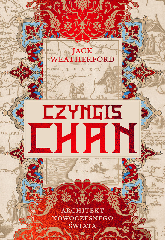Czyngis-chan. Architekt nowoczesnego świata, Jack Weatherford