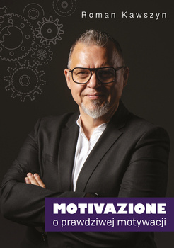Motivazione. O prawdziwej motywacji, Roman Kawszyn