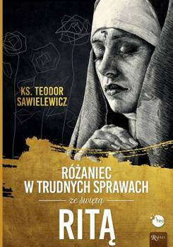 Różaniec w trudnych sprawach ze św Ritą, ks. Teodor Sawielewicz