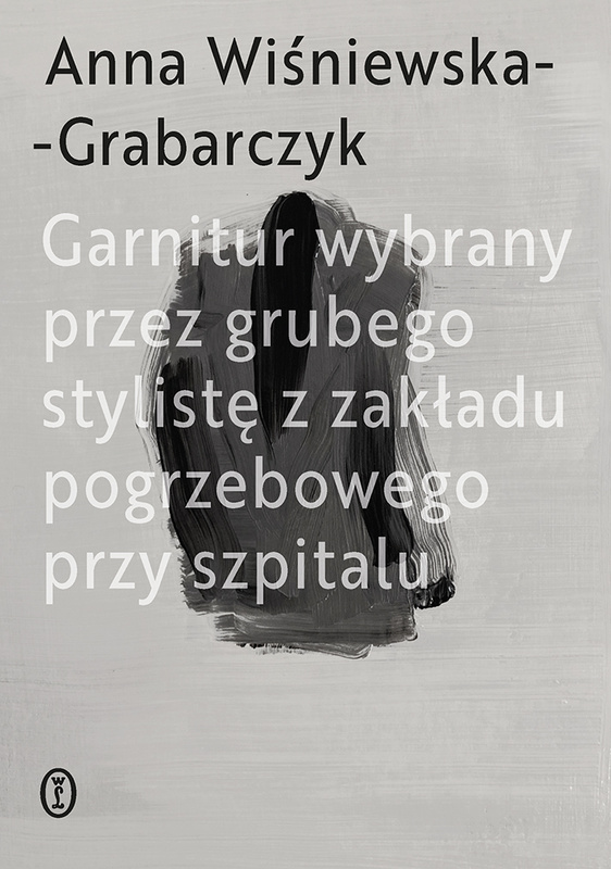 Garnitur wybrany przez grubego stylistę z zakładu pogrzebowego przy szpitalu, Anna Wiśniewska-Grabarczyk