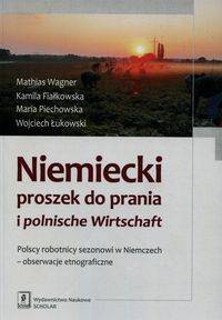 Niemiecki proszek do prania i polnische Wirtschaft - Wagner Mathias, Kamila Fiałkowska, Maria Piechowska
