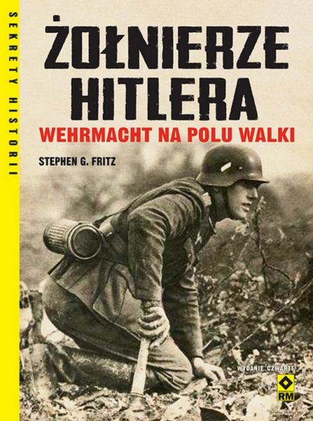 Żołnierze Hitlera Wehrmacht na polu walki wyd. 2025, Stephen G. Fritz