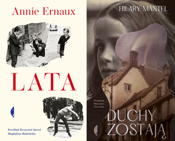 Duchy zostają, Hilary Mantel + Lata, Annie Ernaux