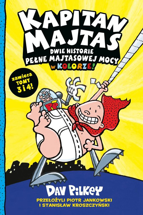 Kapitan Majtas. Dwie Historie Pełne Majtasowej Mocy w Kolorze! (Tomy 3 i 4), Pilkey Dav