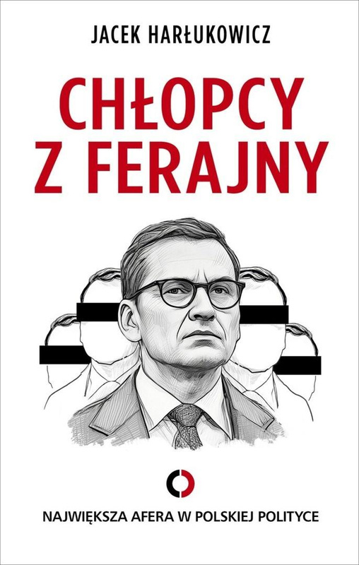 Chłopcy z ferajny. Największa afera w polityce ..., Jacek Harłukowicz