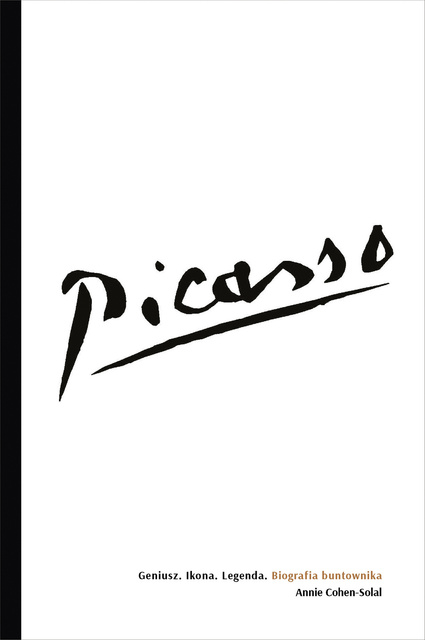 Picasso – Geniusz. Ikona. Legenda. Biografia buntownika, Annie Cohen-Solal