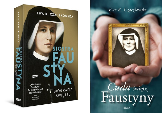 Siostra Faustyna. Biografia świętej + Cuda Świętej Faustyny, Ewa K. Czaczkowska
