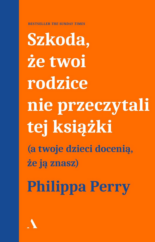Szkoda, że twoi rodzice nie przeczytali tej książki, Philippa Perry