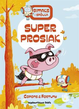 Bitmaks i spółka. Superprosiak, Jaume Copons, Liliana Fortuny