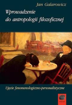 Wprowadzenie do antropologii filozoficznej, Jan Galarowicz