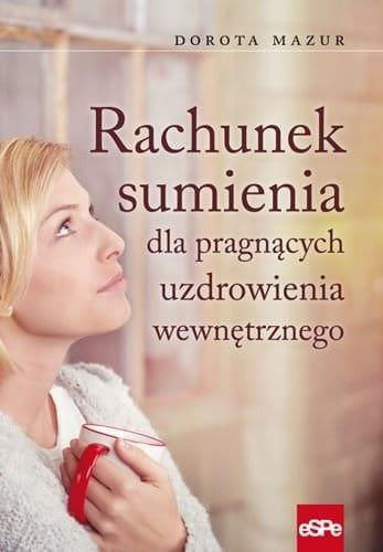 Rachunek sumienia dla pragnących uzdrowienia..., Dorota Mazur