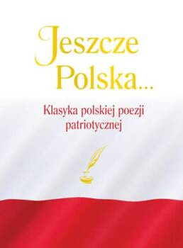 Jeszcze Polska... Klasyka polskiej poezji patriotycznej, Justyna Chłap-Nowak