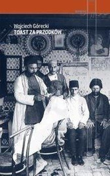 Toast za przodków, Wojciech Górecki