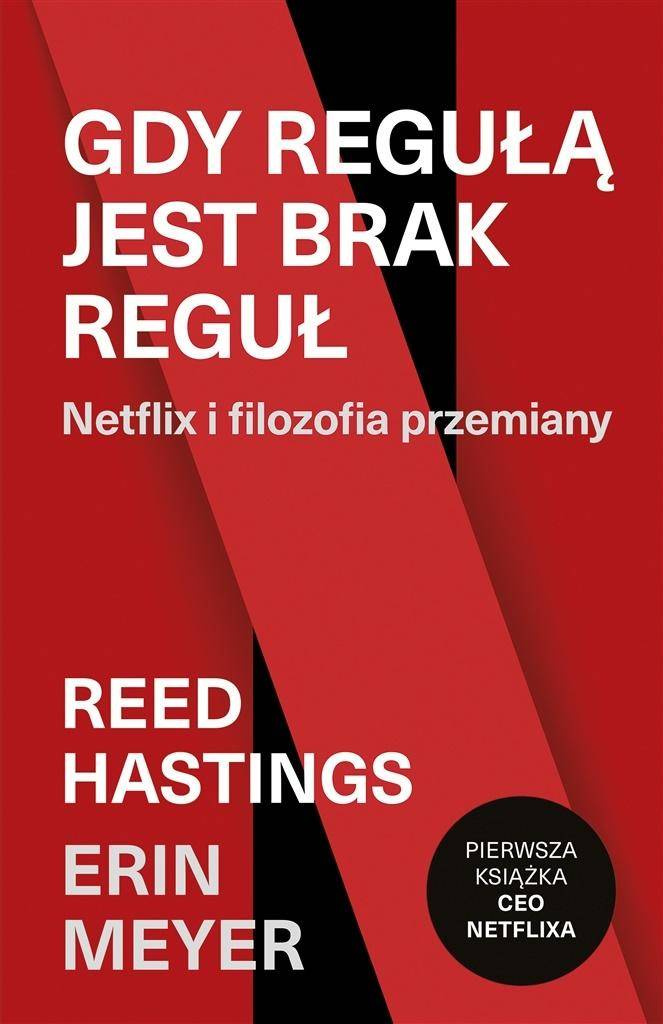 Gdy regułą jest brak reguł. Netflix i filozofia przemiany, Reed Hastings