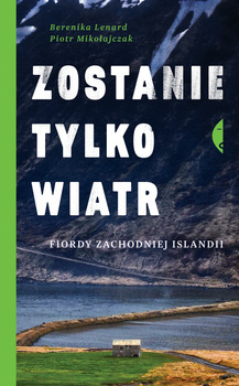 Zostanie tylko wiatr, Berenika Lenard, Piotr Mikołajczak