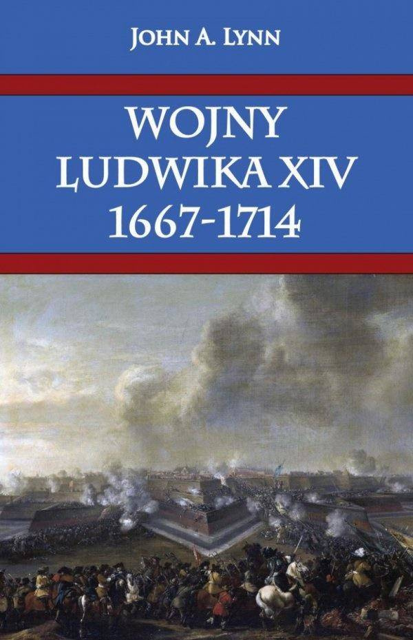 Wojny Ludwika XIV 1667-1714 BR - John A. Lynn