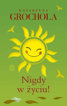 Nigdy w życiu!, Katarzyna Grochola