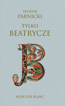 Tylko Beatrycze, Teodor Parnicki
