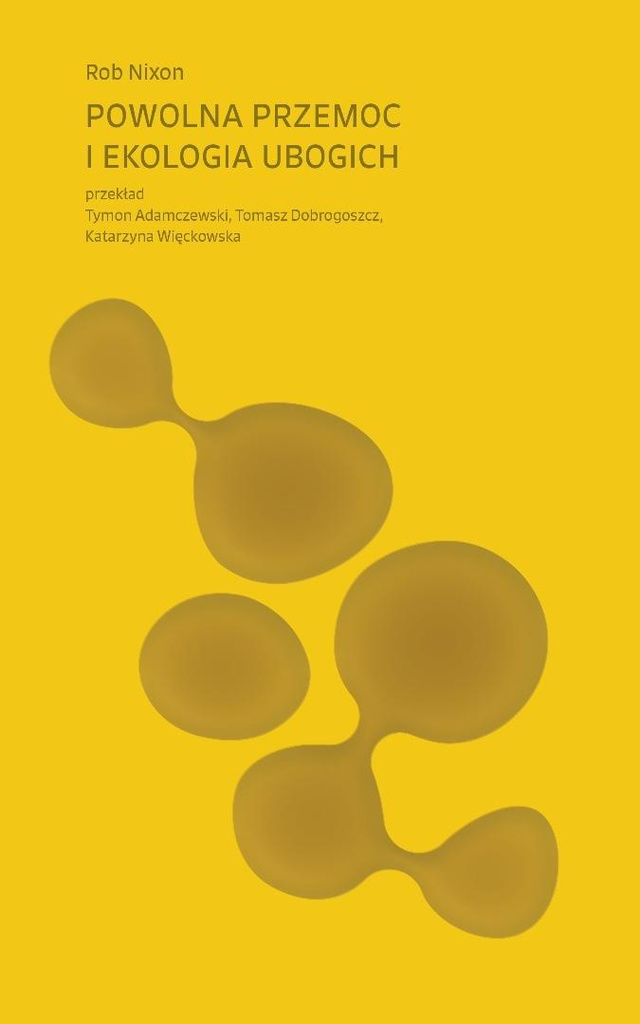 Powolna przemoc i ekologia ubogich, Rob Nixon