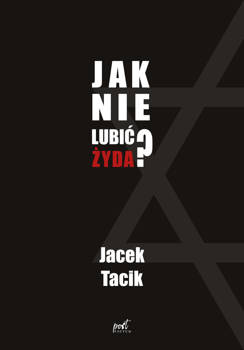 Jak nie lubić Żyda?, Jacek Tacik