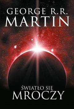 Światło się mroczy, George R.R. Martin