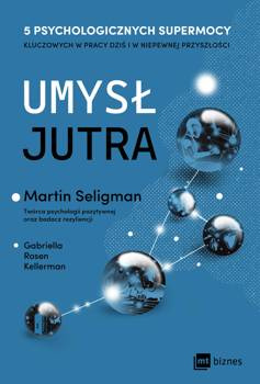 Umysł jutra, Gabriella R. Kellerman, M. Seligman
