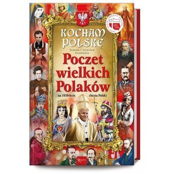 Kocham Polskę. Poczet wielkich Polaków, Joanna i Jarosław Szarkowie