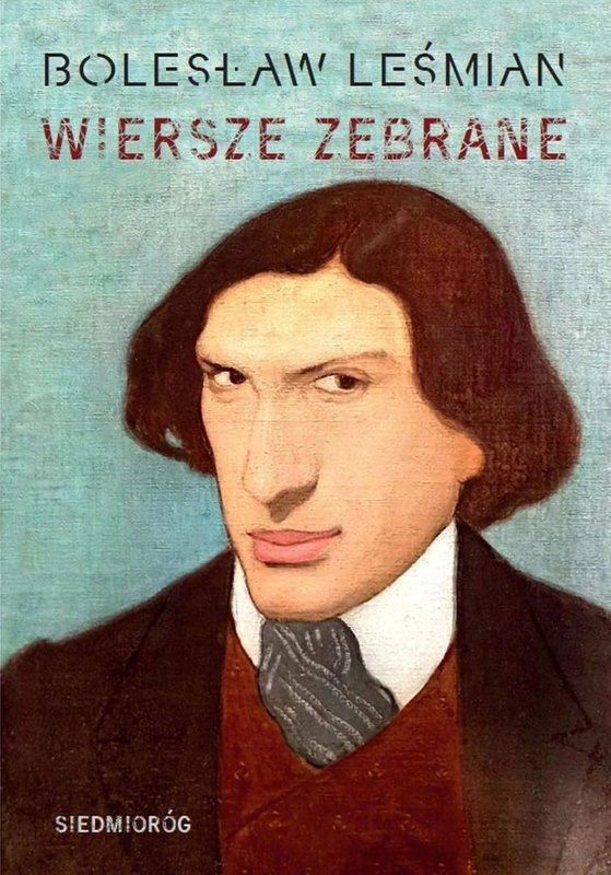 Wiersze zebrane. Bolesław Leśmian, Bolesław Leśmian