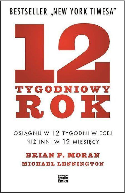 12 - tygodniowy rok, Brian P. Moran, Michael Lennington