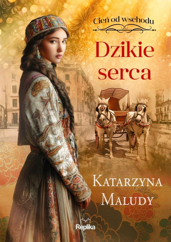 Cień od wschodu T.2 Dzikie serca, Katarzyna Maludy