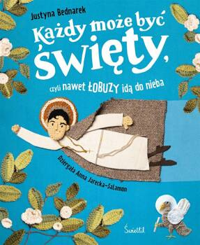 Każdy może być święty, czyli nawet łobuzy idą do.., Justyna Bednarek