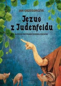 Jezus z Judenfeldu, Jan Grzegorczyk