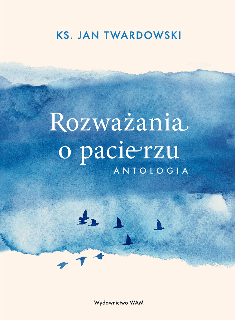 Rozważania o pacierzu. Antologia, Jan Twardowski