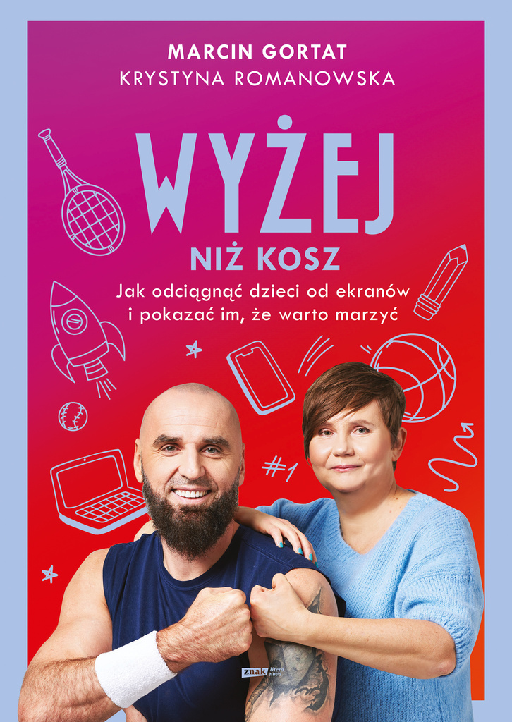Wyżej niż kosz. Jak wyciągnąć dzieci sprzed ekranów i pokazać im, że warto marzyć, Marcin Gortat