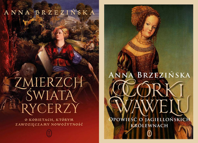 Zmierzch świata rycerzy + Córki Wawelu, Anna Brzezińska