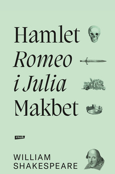 Romeo i Julia, Hamlet, Makbet, William Shakespeare
